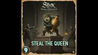 StyX: Master of Shadows #9 Steal the Queen