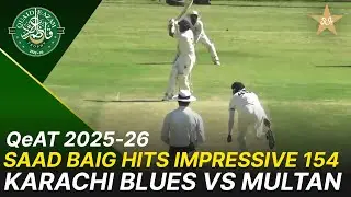 Saad Baig hits impressive 154 | Karachi Blues vs Multan | Quaid-e-Azam Trophy 2025-26