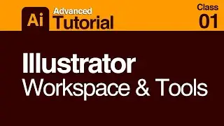 Adobe Illustrator Advanced Course | Cass 01 | Workspace & Tools