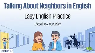 Talking About Neighbors in English | Real-Life English Conversation for Beginners