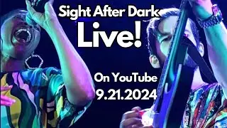LIVE WITH SIGHT AFTER DARK 9.21.2024