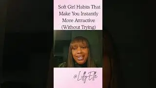 Soft Girl Habits That Make You Instantly More Attractive (Without Trying)