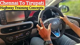 Chennai - Tirupathi  Highway Car Training Session - Personal Car Trainers 8056256498
