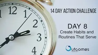 Create Habits and Routines That Serve | Outcomes Business Group