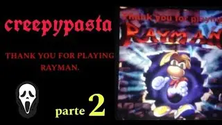 creepypasta - THANK YOU FOR PLAYING RAYMAN. - (loquendo) parte 2.