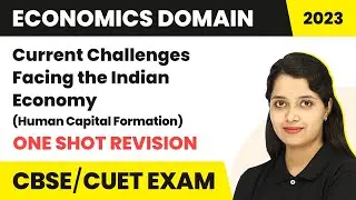 Current Challenges Facing the Indian Economy - One Shot Revision | CUET Economics Domain | CUET 2023