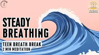 Teen Breath Break  2 Minute Steady Breathing for Calm Ages 12&ndash;15