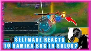 Selfmade Reacts To Samira BUG In SoloQ ?