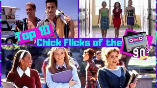 Top 10 Chick Flicks of the 90s