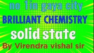 No 1 in gaya city , BRILLIANT TUTORIAL CHEMISTRY GAYA BY VIRENDRA VISHAL SIR ,class 12th chapter 01 