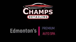 Champs Detailing Edmonton Premium Auto Spa