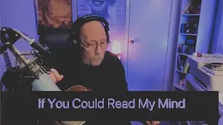 If You Could Read My Mind