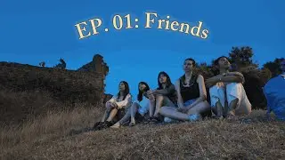 Ep 1: To all the friends I've made along the way.
