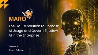 Maro: The Go-To Solution to Unmask AI Usage and Govern Shadow AI in the Enterprise