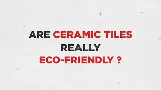 4 Reasons Why Ceramic Tiles Are An Eco-Friendly Choice! | Tile Guide | H & R Johnson | Episode 10