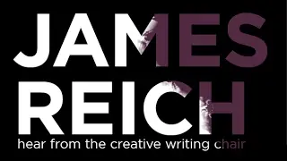 Creative Writing Chair: James Reich