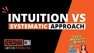 Intuition VS systematic approach