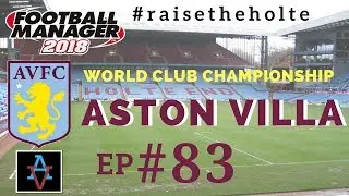 FM18 - Aston Villa Ep.83: WORLD CLUB CHAMPIONSHIP - Football Manager 2018 Let's Play