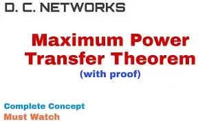 23. Maximum Power Transfer Theorem | Complete Concept and Proof | D C Networks