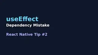 React Native Tip #2 ❌ useEffect Dependency Mistake.