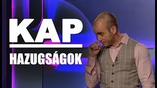 KAP: Hazugs&aacute;gok (r&eacute;szlet a Vihar a biliben c. estből)