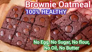 100% Healthy Brownie Oatmeal Recipe - No Egg, No Sugar, No Maida, No Oil, No Butter | Oats Brownie