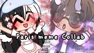 Paris Meme | Collab With ClumsyCandy UwU | Tea milku
