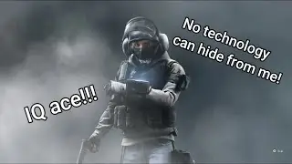 No technology can hide from me!!! Rainbow six siege ace (IQ)