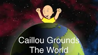 Caillou Grounds The World/Punishment Day