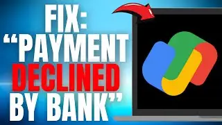 FIX: Payment DECLINED by YOUR BANK on Google Pay! (EASY GUIDE) [2025]