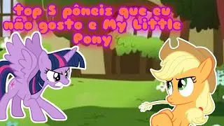 top 5 pôneis  que eu não gosto de My Little Pony