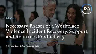 Necessary Phases of a Workplace Violence Incident Recovery, Support, and Return to Productivity