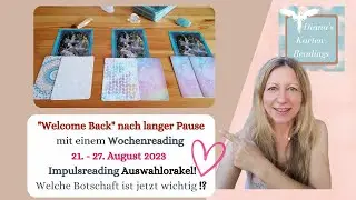 21.- 27. August 2023 - Wochenorakel Impulsreading - Auswahlorakel - Wichtige Botschaft f&uuml;r DICH!