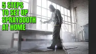5 Essential Steps to Set Up a Spray Booth at Home | English