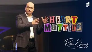 Heart Matters | Part 3 | Pastor Ron Eivaz