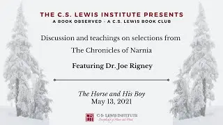 A Book Observed: C.S. Lewis's The Horse and His Boy (Dr. Joe Rigney)