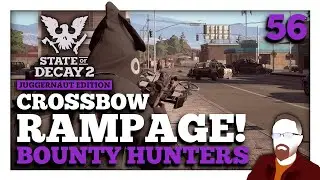 Устроим АРБАЛЕТНУЮ БАШНЮ! &mdash; State of Decay 2 &mdash; Охотники за головами &mdash; Эпизод 56