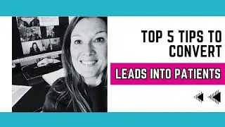 Top 5 Tips to Convert Leads to New Patient Appointments