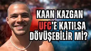 UFC'e Katılırsa Ne Olur? | Kaan Kazgan