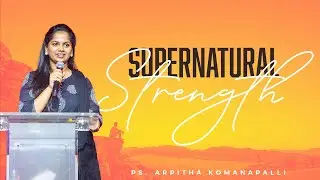Supernatural Strength | Fasting & Prayer | Day 1 | 13 June '24 | Ps. Arpitha Komanapalli