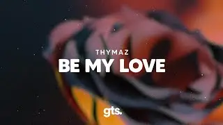 Thymaz - Be My Love