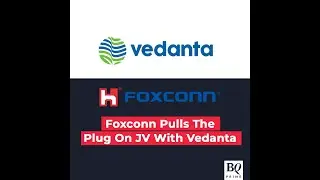 Foxconn Decides To Pull Out Of Semiconductor Joint Venture With Vedanta | BQ Prime