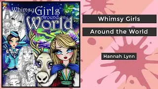 Whimsy Girls Around the World - Hannah Lynn || Coloring Book Flip