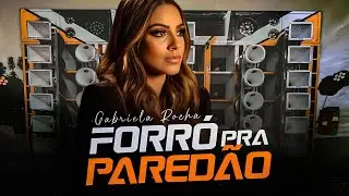 GABRIELA ROCHA - FORRÓ PRA PAREDÃO GOSPEL | ATUALIZADO 2023