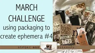 March Challenge : Making 100 pieces of ephemera from packaging No. 4