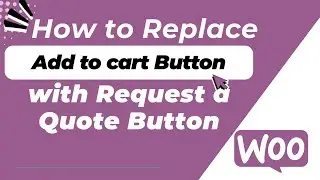 How to Replace Add to cart Button with Request a Quote Button