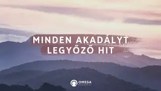Minden akadályt legyőző hit | Istentisztelet - Omega Budapest