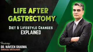 Life After Gastrectomy | Diet & Lifestyle Changes Explained | Dr. Naveen Sharma Cancer Clinic Jaipur