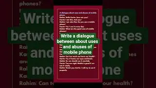 Write a dialogue between about uses and abuses of mobile phone | Dialogue for all classes