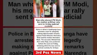 Man who abused PM Modi, his mother at Bihar rally sent to 14-day judicial custody